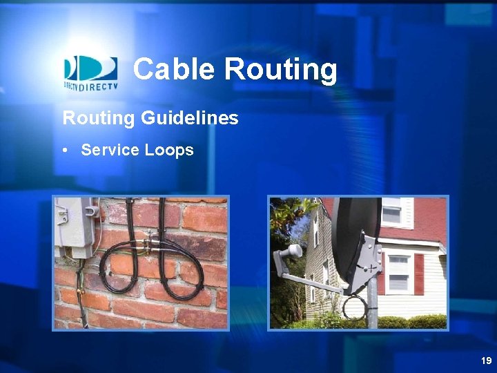 Cable Routing Guidelines • Service Loops 19 
