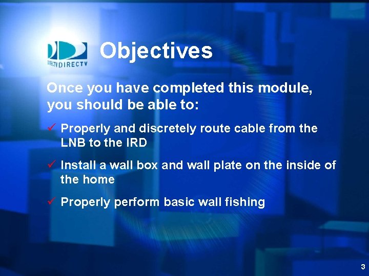 Objectives Once you have completed this module, you should be able to: ü Properly