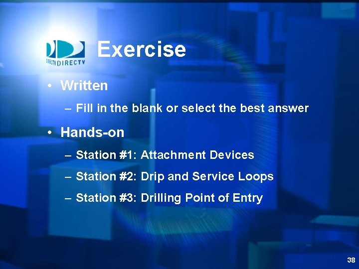 Exercise • Written – Fill in the blank or select the best answer •