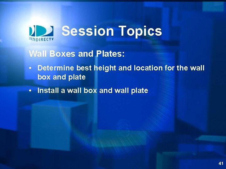 Session Topics Wall Boxes and Plates: • Determine best height and location for the