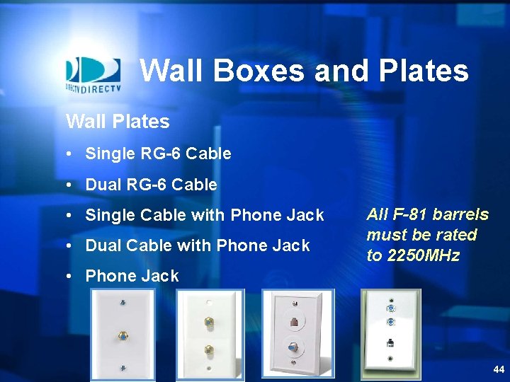 Wall Boxes and Plates Wall Plates • Single RG-6 Cable • Dual RG-6 Cable