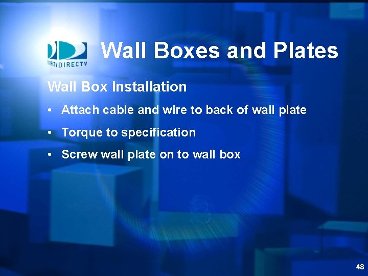 Wall Boxes and Plates Wall Box Installation • Attach cable and wire to back