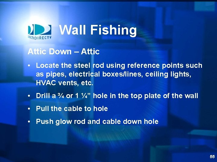 Wall Fishing Attic Down – Attic • Locate the steel rod using reference points