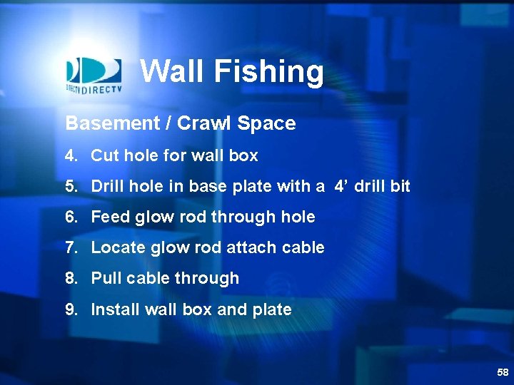 Wall Fishing Basement / Crawl Space 4. Cut hole for wall box 5. Drill