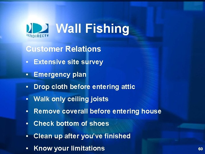 Wall Fishing Customer Relations • Extensive site survey • Emergency plan • Drop cloth