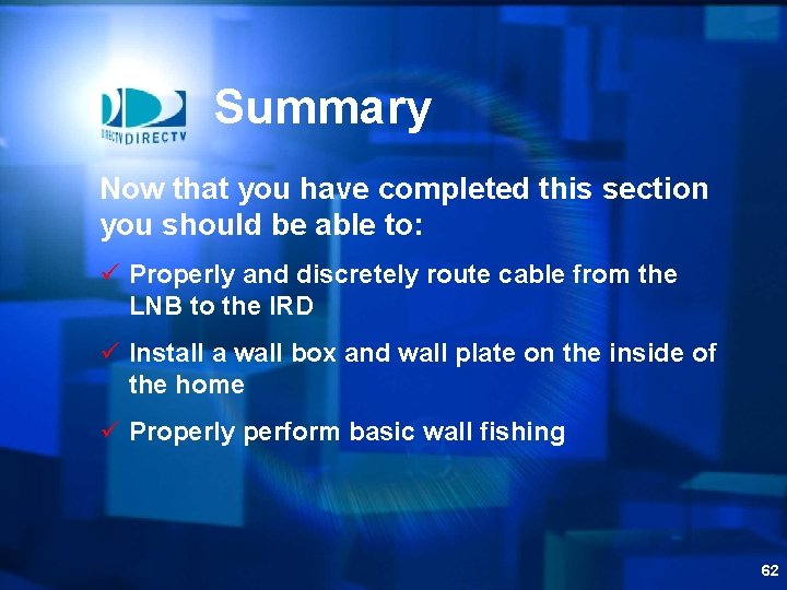 Summary Now that you have completed this section you should be able to: ü