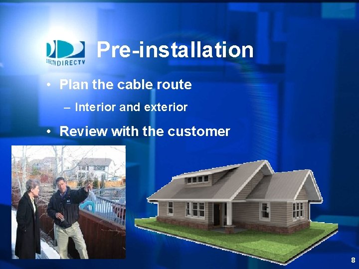 Pre-installation • Plan the cable route – Interior and exterior • Review with the