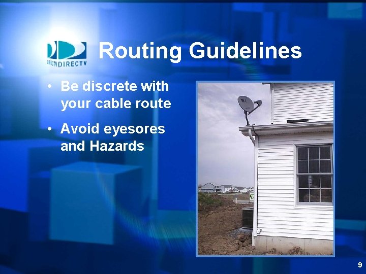 Routing Guidelines • Be discrete with your cable route • Avoid eyesores and Hazards