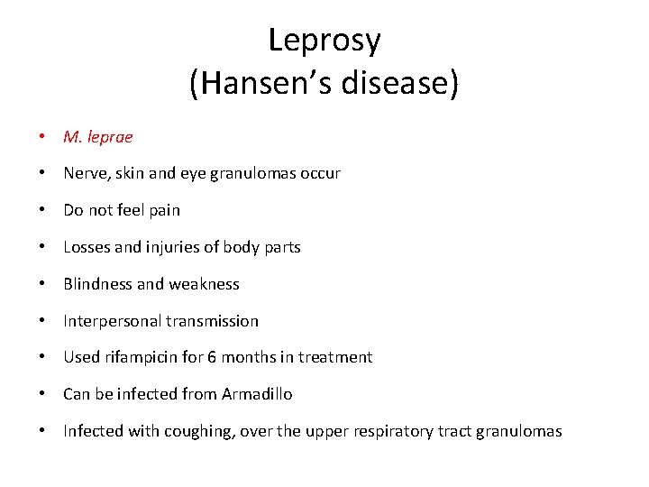 Leprosy (Hansen’s disease) • M. leprae • Nerve, skin and eye granulomas occur •