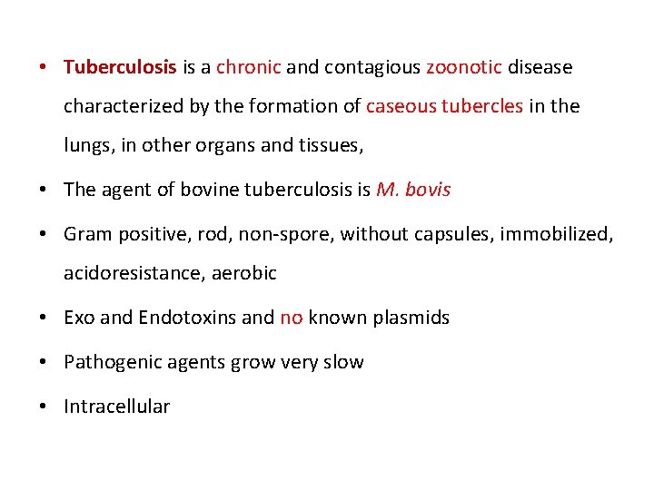  • Tuberculosis is a chronic and contagious zoonotic disease characterized by the formation