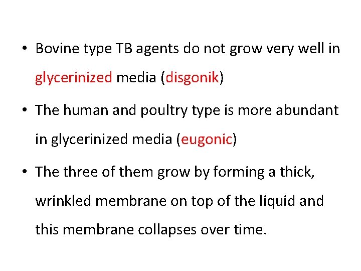  • Bovine type TB agents do not grow very well in glycerinized media