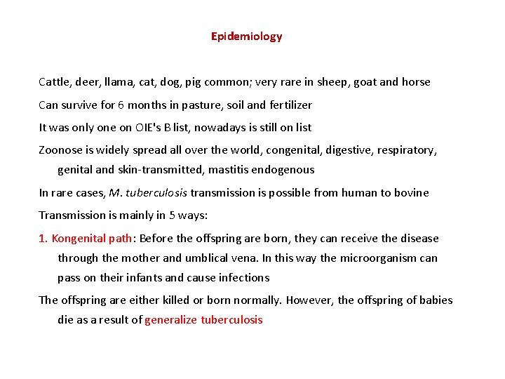 Epidemiology Cattle, deer, llama, cat, dog, pig common; very rare in sheep, goat and