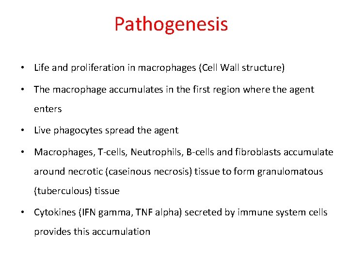 Pathogenesis • Life and proliferation in macrophages (Cell Wall structure) • The macrophage accumulates