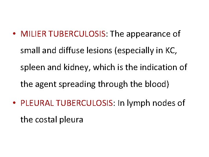  • MILIER TUBERCULOSIS: The appearance of small and diffuse lesions (especially in KC,