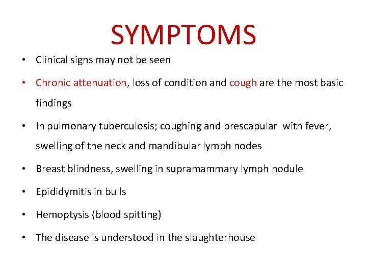SYMPTOMS • Clinical signs may not be seen • Chronic attenuation, loss of condition