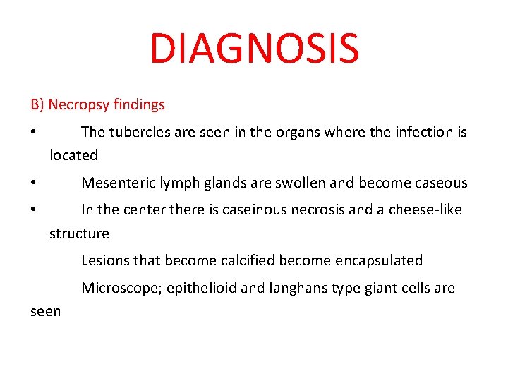 DIAGNOSIS B) Necropsy findings • The tubercles are seen in the organs where the