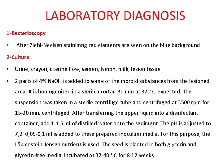 LABORATORY DIAGNOSIS 1 -Bacterioscopy • After Ziehl-Neelsen stainimng red elements are seen on the