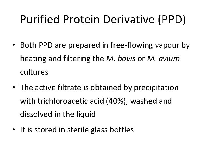 Purified Protein Derivative (PPD) • Both PPD are prepared in free-flowing vapour by heating