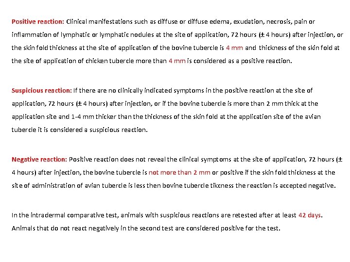 Positive reaction: Clinical manifestations such as diffuse or diffuse edema, exudation, necrosis, pain or