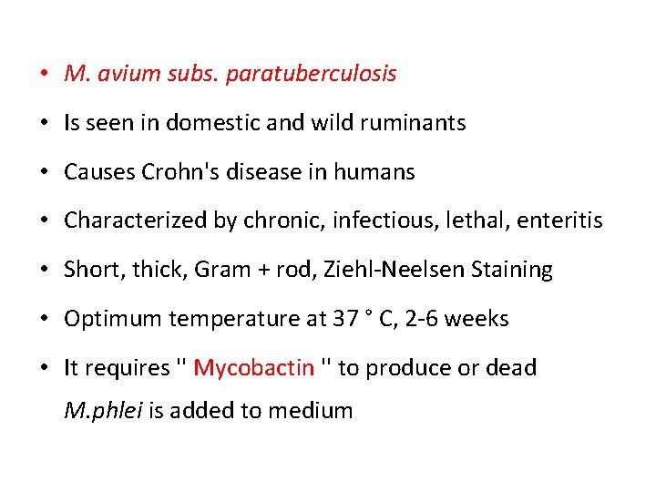  • M. avium subs. paratuberculosis • Is seen in domestic and wild ruminants