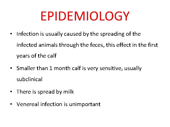 EPIDEMIOLOGY • Infection is usually caused by the spreading of the infected animals through