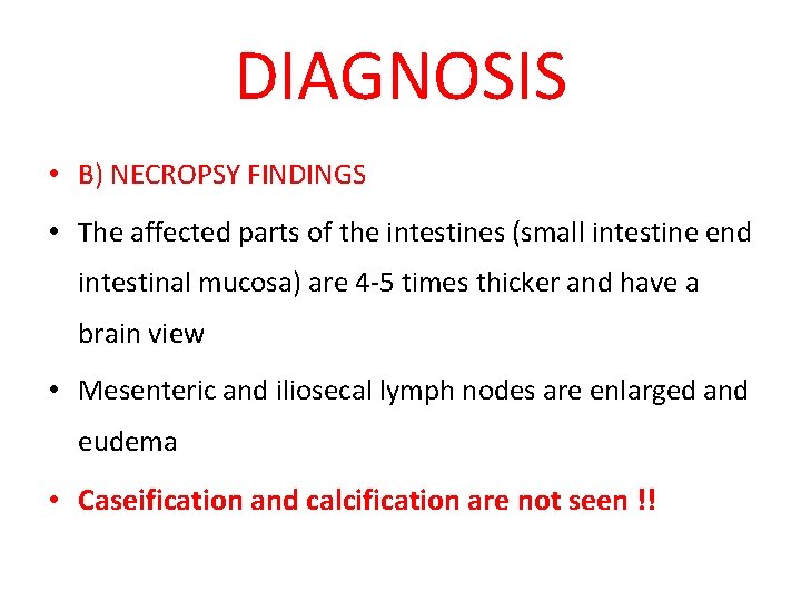 DIAGNOSIS • B) NECROPSY FINDINGS • The affected parts of the intestines (small intestine