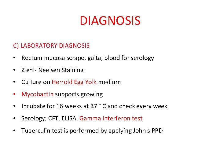 DIAGNOSIS C) LABORATORY DIAGNOSIS • Rectum mucosa scrape, gaita, blood for serology • Ziehl-