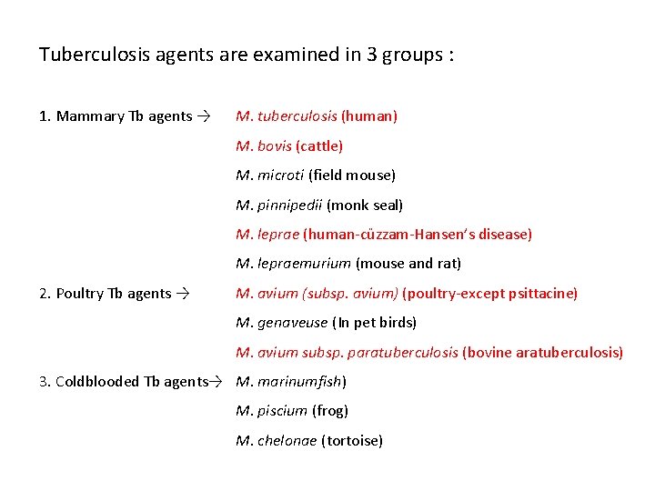 Tuberculosis agents are examined in 3 groups : 1. Mammary Tb agents → M.