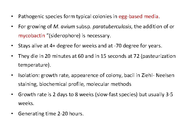  • Pathogenic species form typical colonies in egg-based media. • For growing of