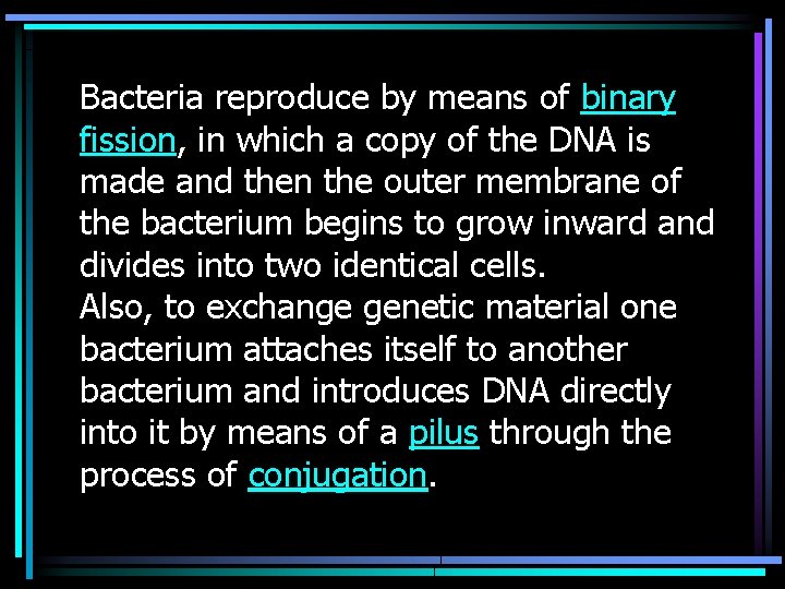 Bacteria reproduce by means of binary fission, in which a copy of the DNA