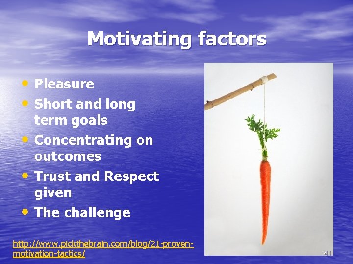 Motivating factors • Pleasure • Short and long • • • term goals Concentrating