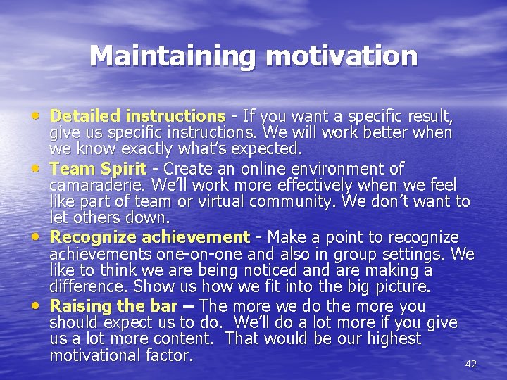 Maintaining motivation • Detailed instructions - If you want a specific result, • •