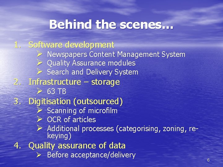 Behind the scenes… 1. Software development Ø Newspapers Content Management System Ø Quality Assurance
