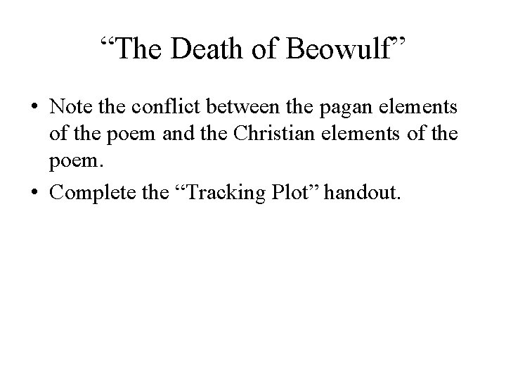 “The Death of Beowulf” • Note the conflict between the pagan elements of the