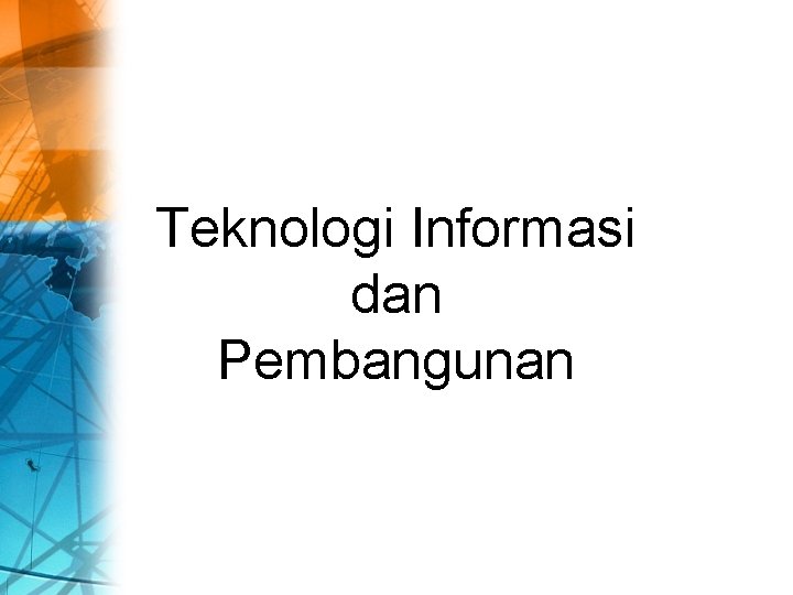 Teknologi Informasi dan Pembangunan 