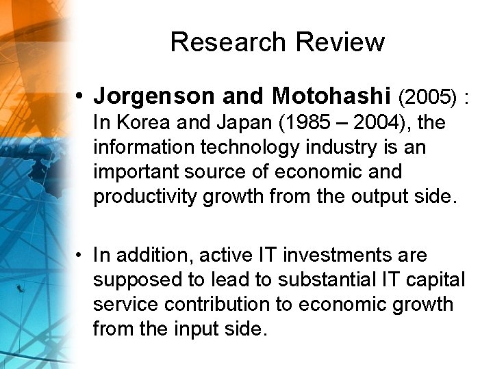 Research Review • Jorgenson and Motohashi (2005) : In Korea and Japan (1985 –