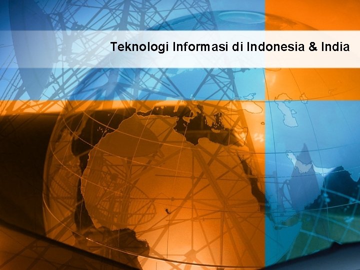 Teknologi Informasi di Indonesia & India 