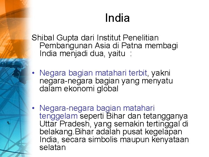 India Shibal Gupta dari Institut Penelitian Pembangunan Asia di Patna membagi India menjadi dua,