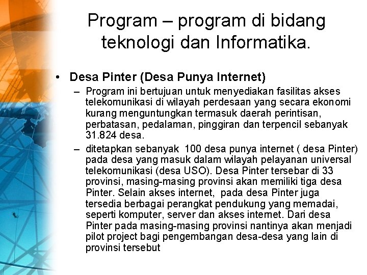 Program – program di bidang teknologi dan Informatika. • Desa Pinter (Desa Punya Internet)