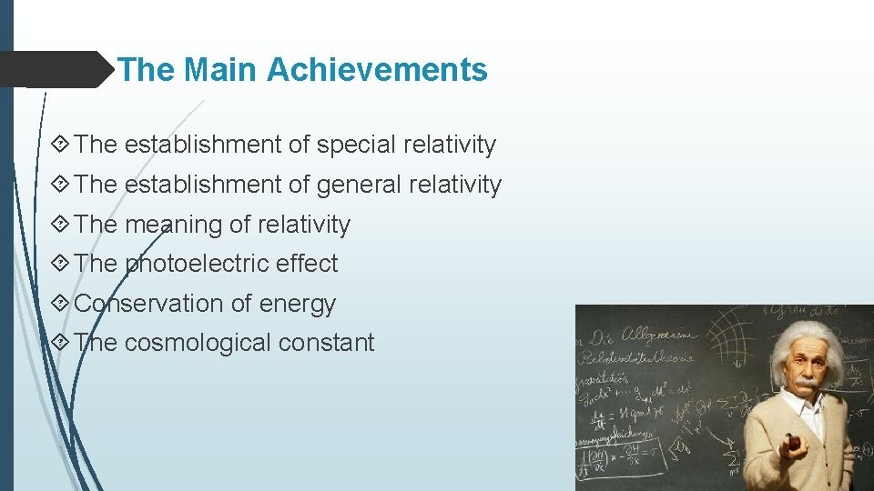 The Main Achievements The establishment of special relativity The establishment of general relativity The