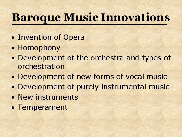 Baroque Music Innovations • Invention of Opera • Homophony • Development of the orchestra