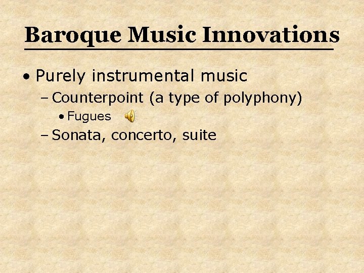 Baroque Music Innovations • Purely instrumental music – Counterpoint (a type of polyphony) •