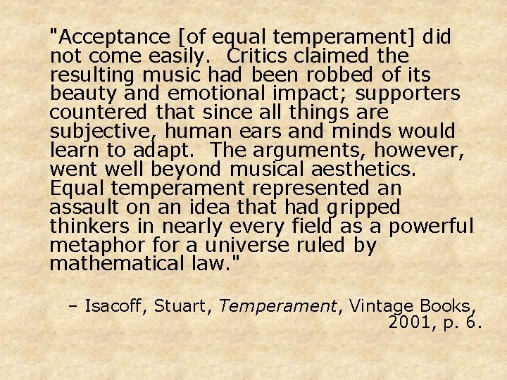 "Acceptance [of equal temperament] did not come easily. Critics claimed the resulting music had