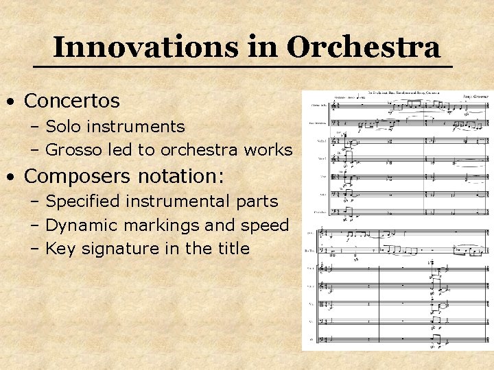 Innovations in Orchestra • Concertos – Solo instruments – Grosso led to orchestra works