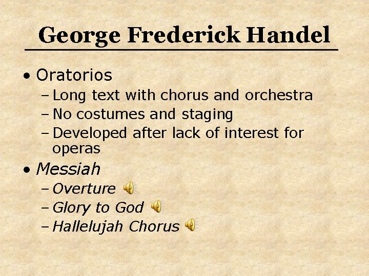 George Frederick Handel • Oratorios – Long text with chorus and orchestra – No