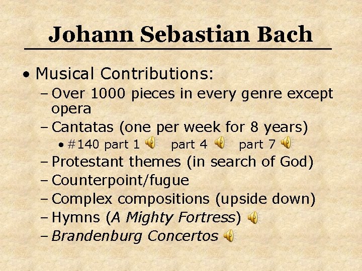 Johann Sebastian Bach • Musical Contributions: – Over 1000 pieces in every genre except