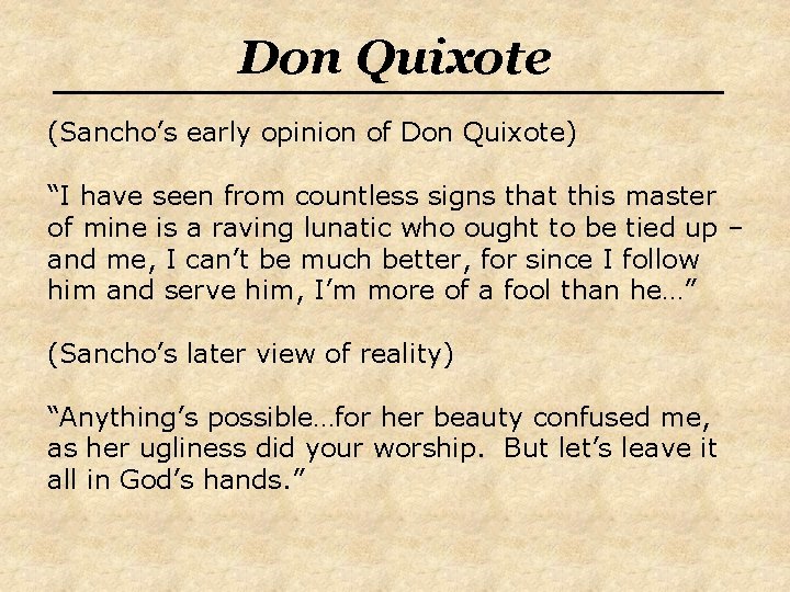 Don Quixote (Sancho’s early opinion of Don Quixote) “I have seen from countless signs