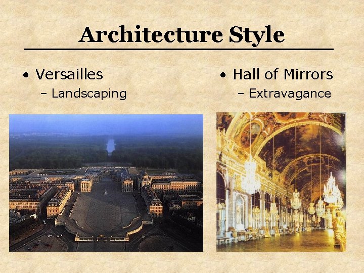 Architecture Style • Versailles – Landscaping • Hall of Mirrors – Extravagance 