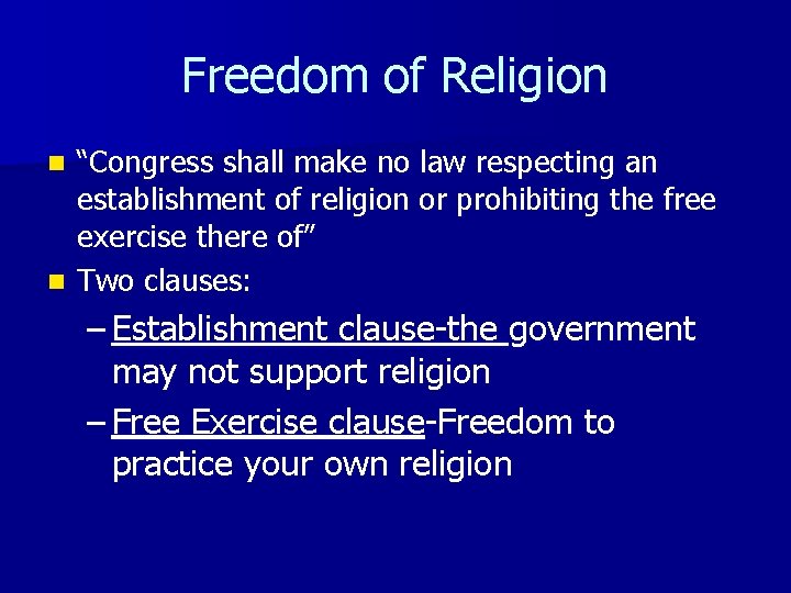 Freedom of Religion “Congress shall make no law respecting an establishment of religion or