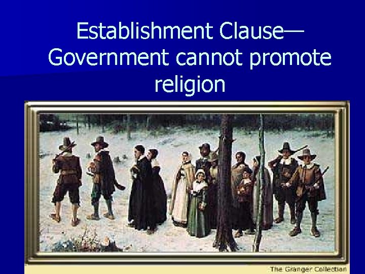 Establishment Clause— Government cannot promote religion 